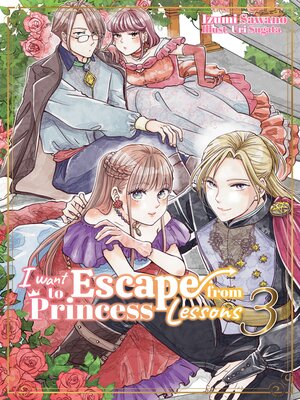 cover image of I Want to Escape from Princess Lessons, Volume 3